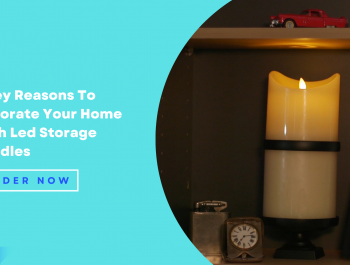 3 Reasons To Decorate Your Home With Led Storage Candles